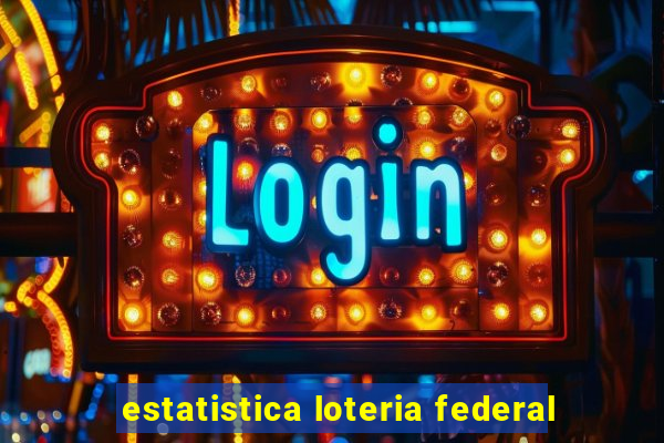 estatistica loteria federal